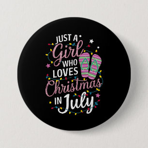 Just A Girl Who Loves Christmas in July Summer Button