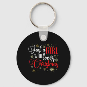 Just A Girl Who Loves Christmas  Keychain