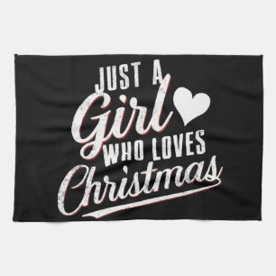 Just A girl Who Loves Christmas  Kitchen Towel