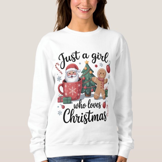 Just a Girl Who Loves Christmas Sweatshirt (Front)