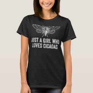 Just a Girl Who Loves Cicadas T-Shirt