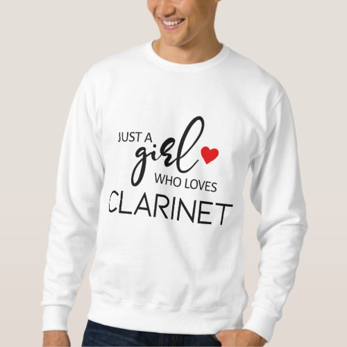 Just A Girl Who Loves Clarinet _ Music Clarinet Sweatshirt