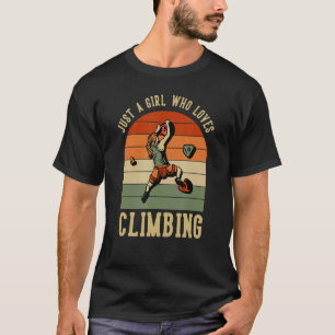 Just A Girl Who Loves Climbing Bouldering Kraxler T-Shirt