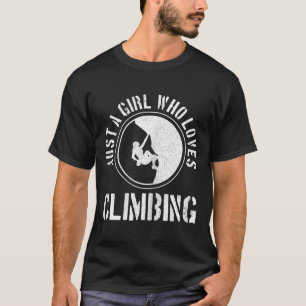 Just A Girl Who Loves Climbing Funny Rock Climber T-Shirt