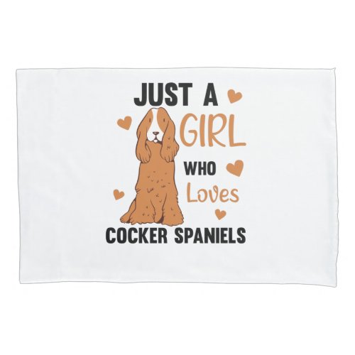 Just A Girl Who Loves Cocker Spaniel Cute Dogs Pillow Case