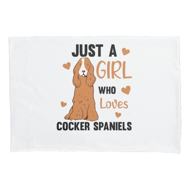 Just A Girl Who Loves Cocker Spaniel Cute Dogs Pillow Case (Front)