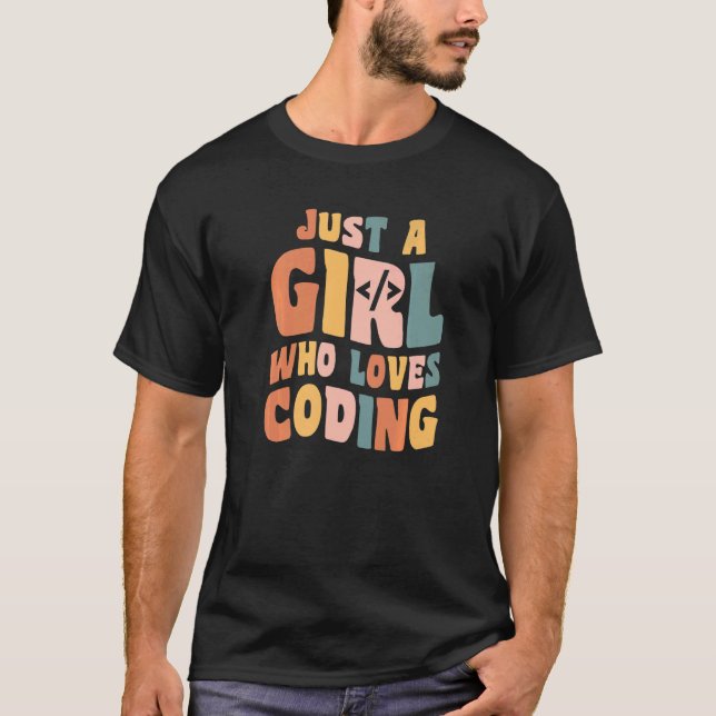 Just A Girl Who Loves Coding Coder Apparel Program T-Shirt (Front)