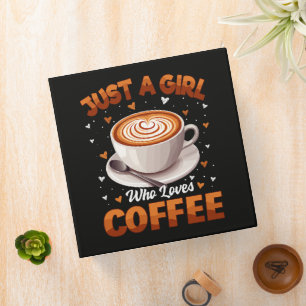 Just A Girl Who Loves Coffee 3 Ring Binder