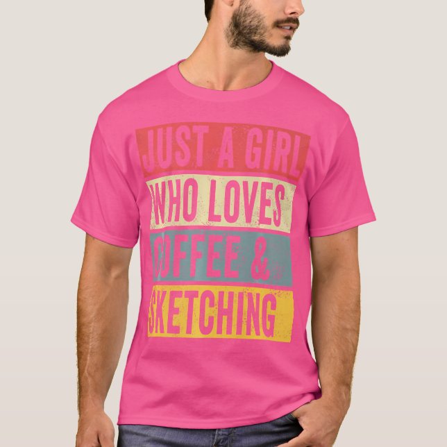 Just A Girl Who Loves Coffee And Sketching Drawing T-Shirt (Front)