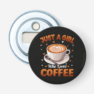 Just A Girl Who Loves Coffee Bottle Opener
