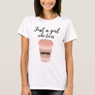 Just a Girl Who Loves Coffee Cute Coffee Lover T-Shirt