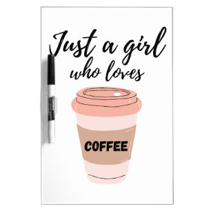Just a Girl Who Loves Coffee Dry Erase Board