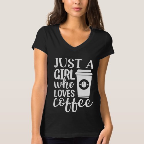 Just A Girl Who Loves Coffee T_Shirt