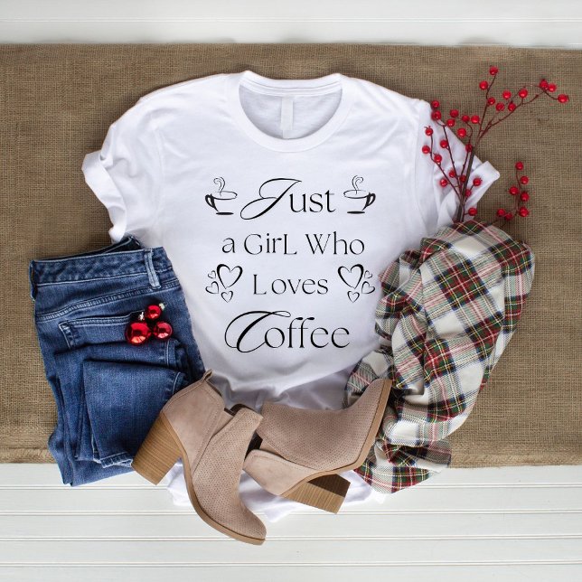 Just a Girl Who Loves Coffee T-Shirt (Creator Uploaded)