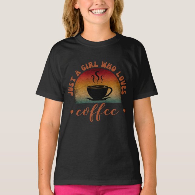 JUST A GIRL WHO LOVES COFFEE  T-Shirt (Front)