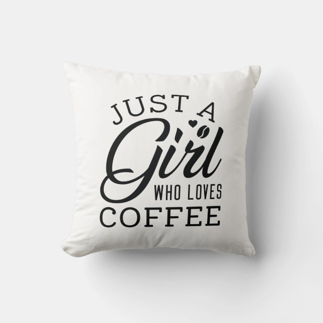 Just A Girl Who Loves Coffee Throw Pillow (Front)