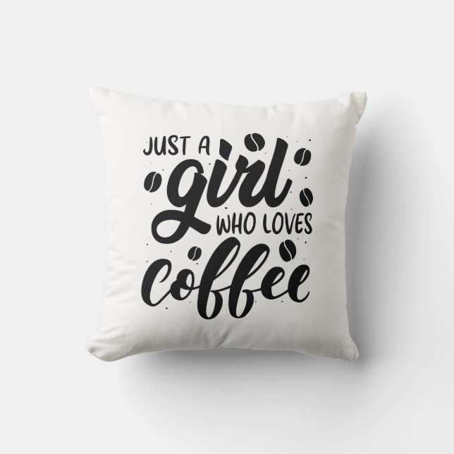 Just A Girl Who Loves Coffee Throw Pillow (Front)