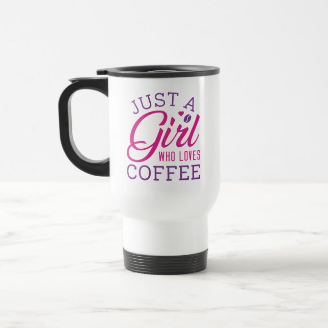 Just A Girl Who Loves Coffee Travel Mug (Left)