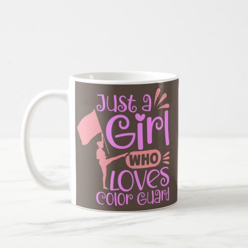 Just A Girl Who Loves Color Guard Marching Band Coffee Mug