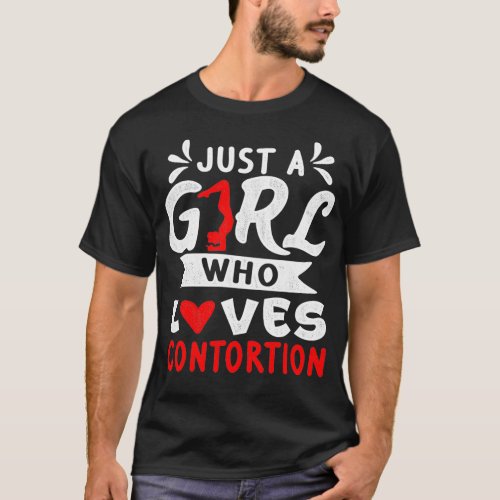 Just a girl who loves Contortion gift for contorti T_Shirt