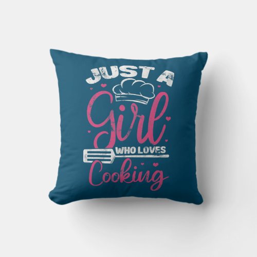 Just A Girl Who Loves Cooking Chef Cook Culinary Throw Pillow