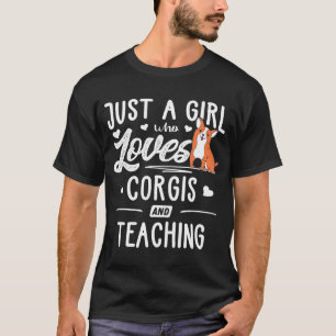 Just A Girl Who Loves Corgis And Teaching Women T-Shirt