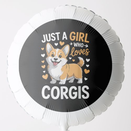 Just A Girl Who Loves Corgis Balloon