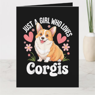 Just a girl who loves Corgis Card