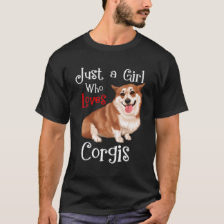 Just A Girl Who Loves Corgis Cute Design 4 Girls W T-Shirt