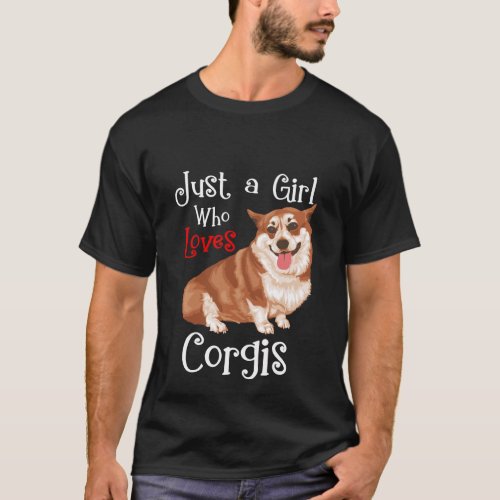 Just A Girl Who Loves Corgis Cute Design 4 Girls W T_Shirt