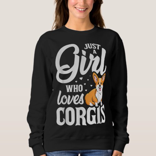 Just a Girl Who Loves Corgis Gift for Corgi Lovers Sweatshirt