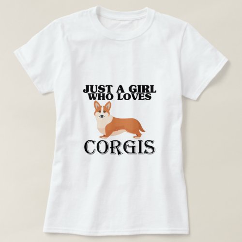Just A Girl Who Loves Corgis T_Shirt
