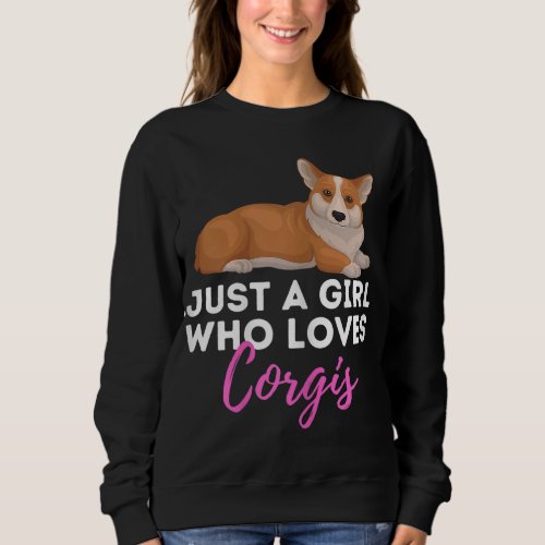 Just A Girl Who Loves Corgis _ Welsh Corgi Owner D Sweatshirt
