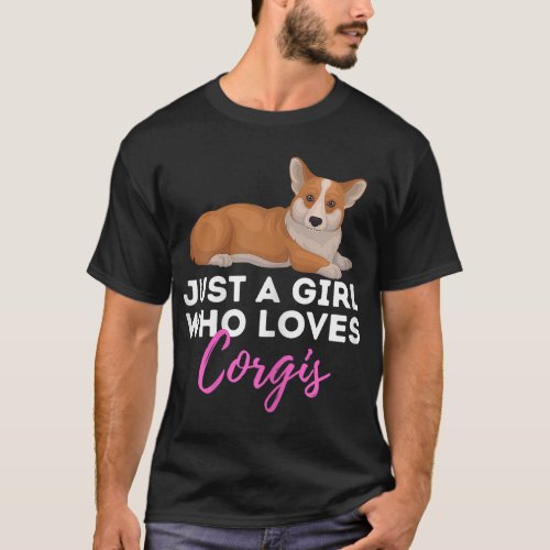 Just A Girl Who Loves Corgis _ Welsh Corgi Owner D T_Shirt