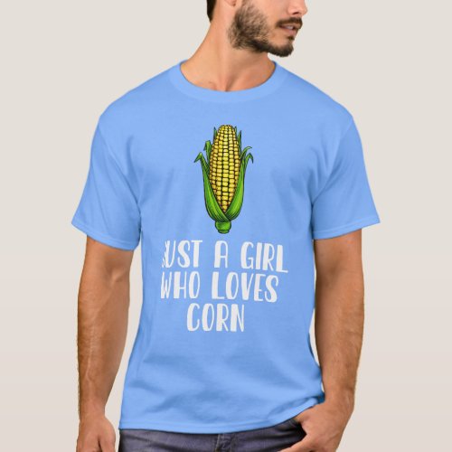 Just A Girl Who Loves Corn T_Shirt