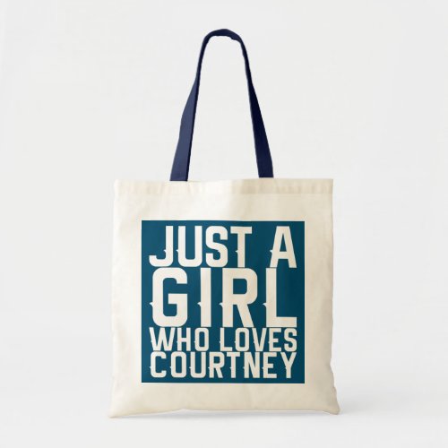 Just A Girl Who Loves Courtney  Tote Bag