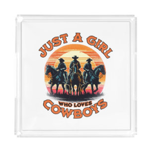 Just a girl who loves cowboys acrylic tray