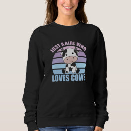 Just A Girl Who Loves Cows Cute Cow Animal Farm Sweatshirt