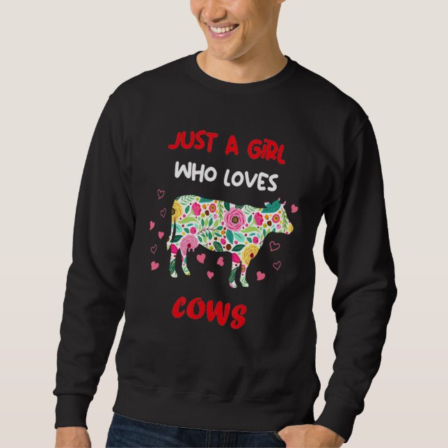 Just A Girl Who Loves Cows Farmer Butcher Milk Flo Sweatshirt (Front)