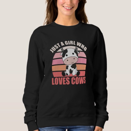 Just A Girl Who Loves Cows Sweet Cow Animals Milk  Sweatshirt