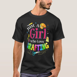 Just A Girl Who Loves Crafting T-Shirt