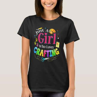 Just A Girl Who Loves Crafting T-Shirt