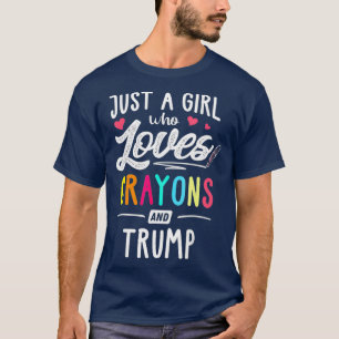 Just a Girl Who Loves Crayons And Trump T-Shirt