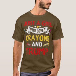 Just A Girl Who Loves Crayons And Trump T-Shirt