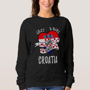 Just A Girl Who Loves Croatia Sweatshirt