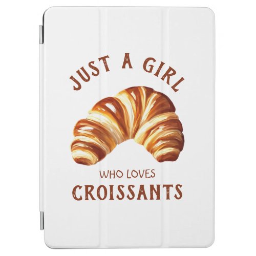 Just a girl who loves croissants iPad air cover