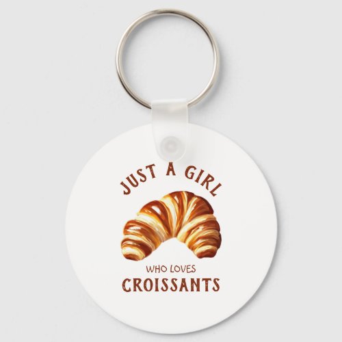 Just a girl who loves croissants keychain