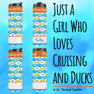 Just a Girl Who Loves Cruising and Ducks–Name Thermal Tumbler