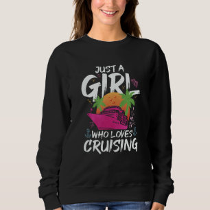 Just A Girl Who Loves Cruising Sweatshirt