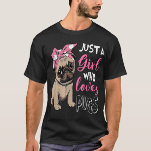 Just a Girl Who Loves Cute Pug Dog Lover Gifts T-Shirt